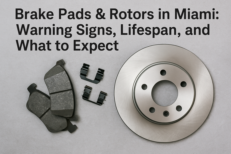Brake Pads & Rotors in Miami: Warning Signs, Lifespan, and What to Expect