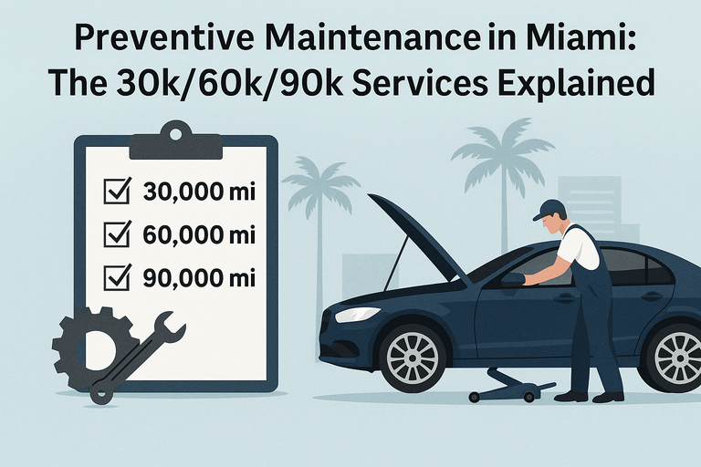 Preventive Maintenance in Miami: 30k / 60k / 90k Services Explained (What Actually Matters)